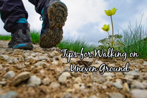 Tips for Walking on Uneven Ground